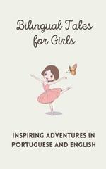 Bilingual Tales for Girls: Inspiring Adventures in Portuguese and English