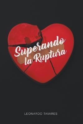 Superando la Ruptura - Leonardo Tavares,Realleotavares - cover