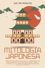 Mitologia japonesa: Una aventura epica en el corazon de tradiciones milenarias. Descubre el encanto de los legendarios yokai, dioses y guerreros que forjaron el alma de Japon
