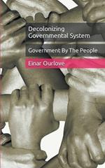 Government By The People: Decolonizing Governmental System