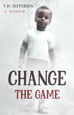 Change The Game: A Memoir