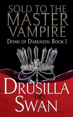 Sold to the Master Vampire - Drusilla Swan - cover