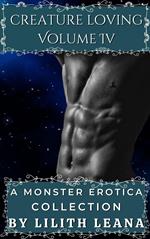 Creature Loving Volume 4: A Monster Erotica Collection