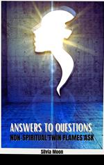 Answers to Questions Non-spiritual Twin Flames Ask