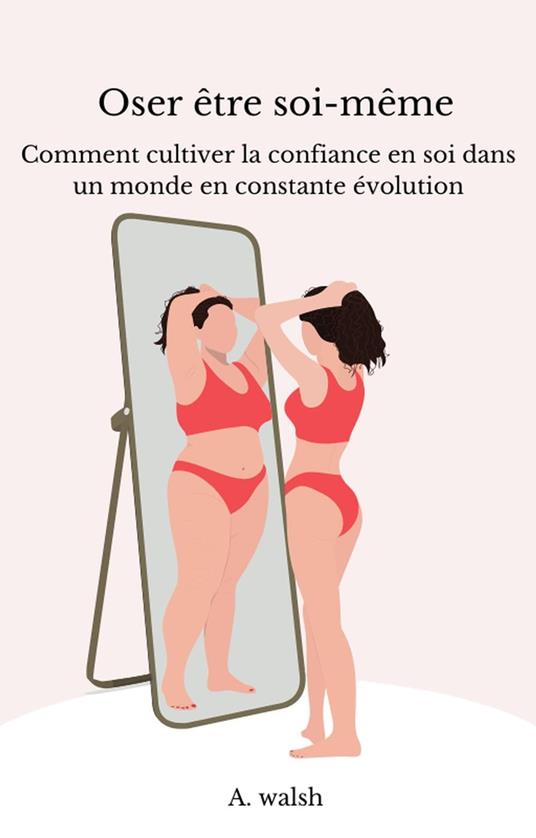 Oser être soi-même - A.Walsh - ebook