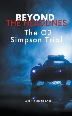 Beyond the Headlines: The O.J. Simpson Trial - Will Anderson - cover