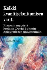 Kaikki quantum entanglement varit. Platonin luolan myytista Carl Jungin synkronismiin David Bohmin hologrammeihin