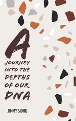 A Journey Into The Depth Of Our DNA
