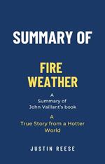 Summary of Fire Weather by John Vaillant: A True Story from a Hotter World