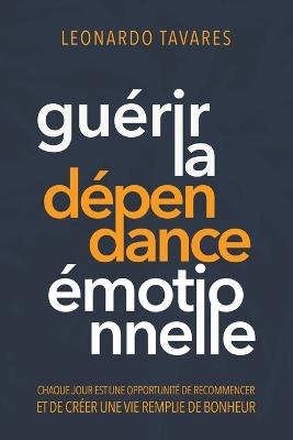 Guérir la Dépendance Émotionnelle - Leonardo Tavares - cover