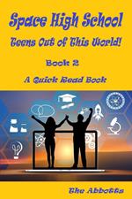 Space High School : Teens Out of This World! : Book 2 : A Quick Read Book