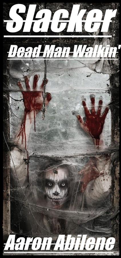 Slacker: Dead Man Walkin'
