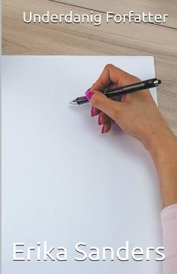 Underdanig Forfatter - Erika Sanders - cover