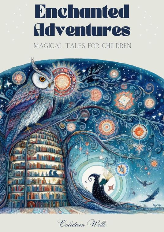 Enchanted Adventures: Magical Tales for Children - Coledown Wells - ebook