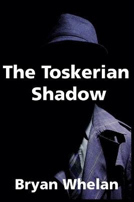 The Toskerian Shadow - Bryan Whelan - cover