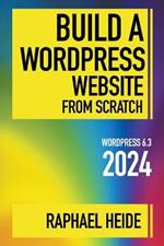 Build a WordPress Website From Scratch 2024
