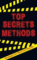Top Secret Methods: Insider Strategies for Maximum Results