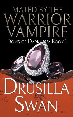 Mated by the Warrior Vampire - Drusilla Swan - cover