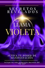 Secretos revelados Llama Violeta. Activa tu poder de manifestación.