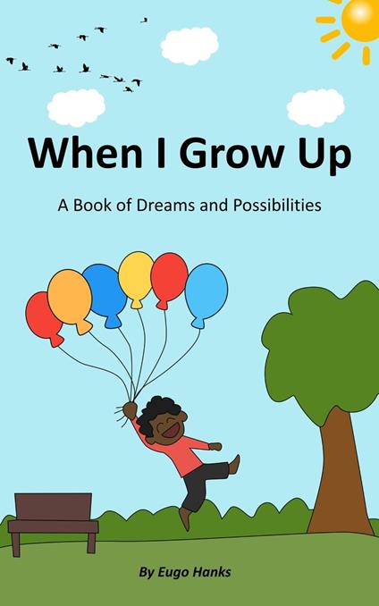 When I Grow Up: A Book of Dreams and Possibilities - Eugo Hanks - ebook