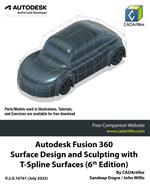 Autodesk Fusion 360 Surface Design and Sculpting with T-Spline Surfaces (6th Edition): July 2023