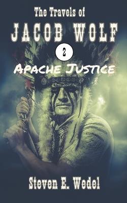Apache Justice - Steven E Wedel - cover