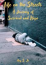 Life on the Streets: A Journey of Survival and Hope