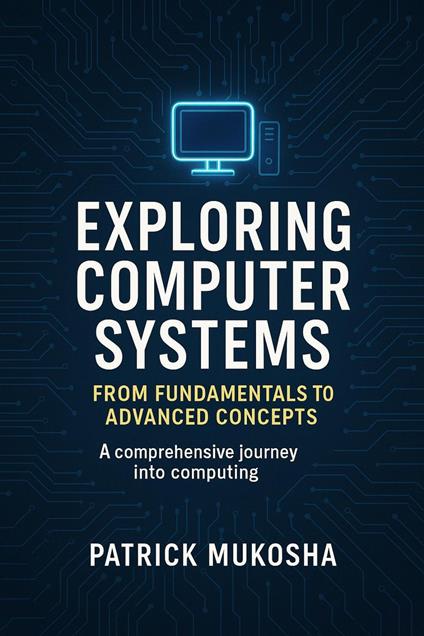 “Exploring Computer Systems: From Fundamentals to Advanced Concepts”