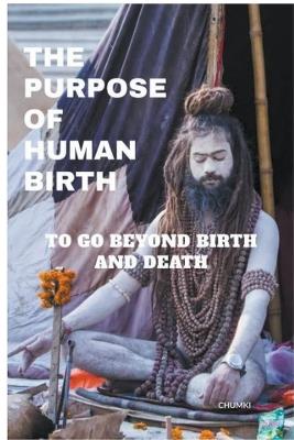 The Purpose of Human Birth - Chumki - cover