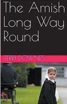 The Amish Long Way Round - Terri Downes - cover