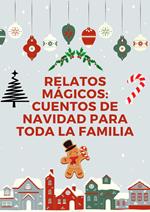 Relatos Mágicos: Cuentos de Navidad para Toda la Familia