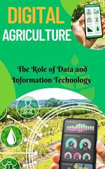 Digital Agriculture : The Role of Data and Information Technology