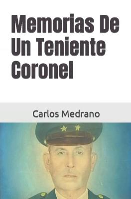 Memorias De Un Teniente Coronel - Carlos Medrano - cover