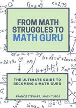 From Math Struggles to Math Guru