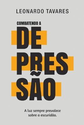 Combatendo a Depressão - Leonardo Tavares,Realleotavares - cover