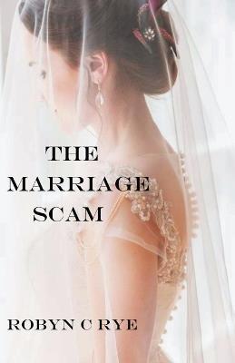 The Marriage Scam - Robyn C Rye - cover