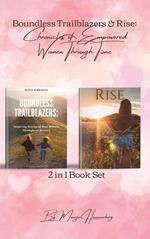 2in1 Book Set. Boundless Trailblazers & Rise: Chronicles of Empowered Women Through Time