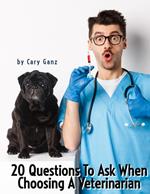 20 Questions to Ask When Choosing Your Veterinarian