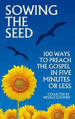 Sowing the Seed - 100 Ways to Preach the Gospel in 5 Minutes or Less