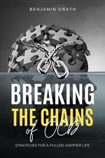 Breaking the Chains of OCD: Strategies for a Fuller, Happier Life