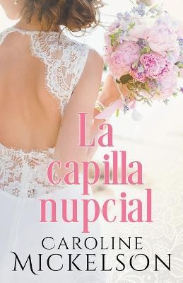 La capilla nupcial - Caroline Mickelson - cover