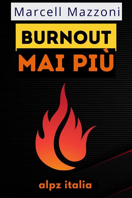 Burnout Mai Più! - Alpz Italia - ebook