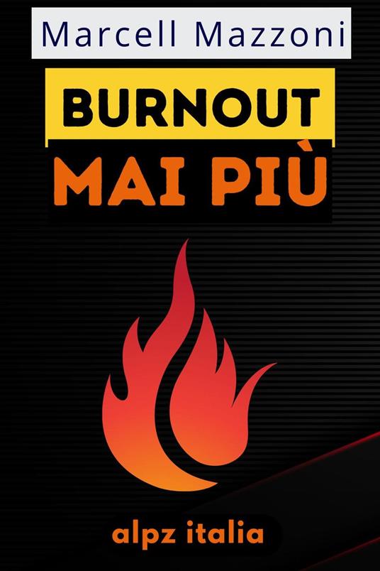Burnout Mai Più! - Alpz Italia - ebook