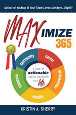 Maximize 365: A Year of Actionable Tips to Transform Your Life