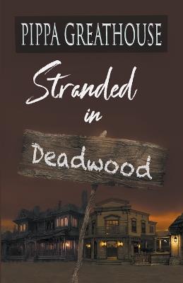 Stranded in Deadwood - Pippa Greathouse - cover