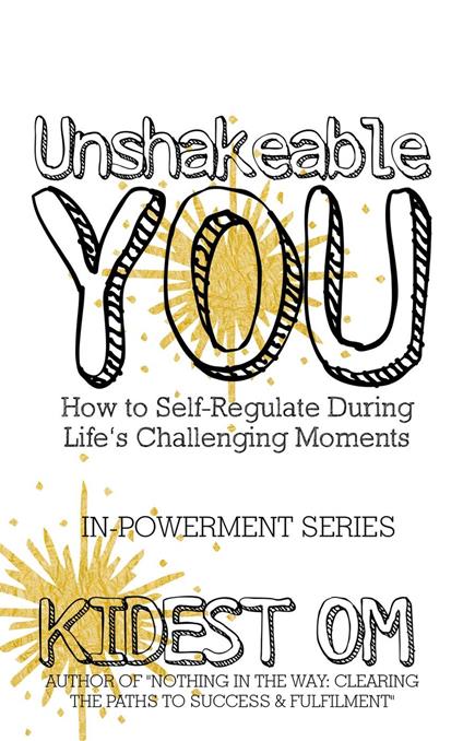 Unshakeable You: How to Self-Regulate During Life’s Challenging Moments
