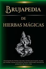 Brujapedia de Hierbas mágicas: Enciclopedia de Hierbas naturales, hierbas para brujería, rituales con hierbas y más