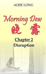 Morning Dew: Chapter 2 - Disruption