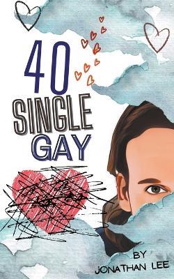 40 Single Gay - Jonathan Lee - cover