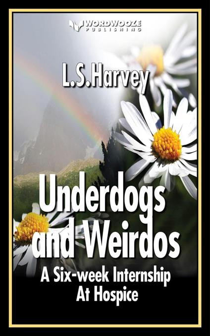 Underdogs and Weirdos: A Six-week Nursing Internship At Hospice